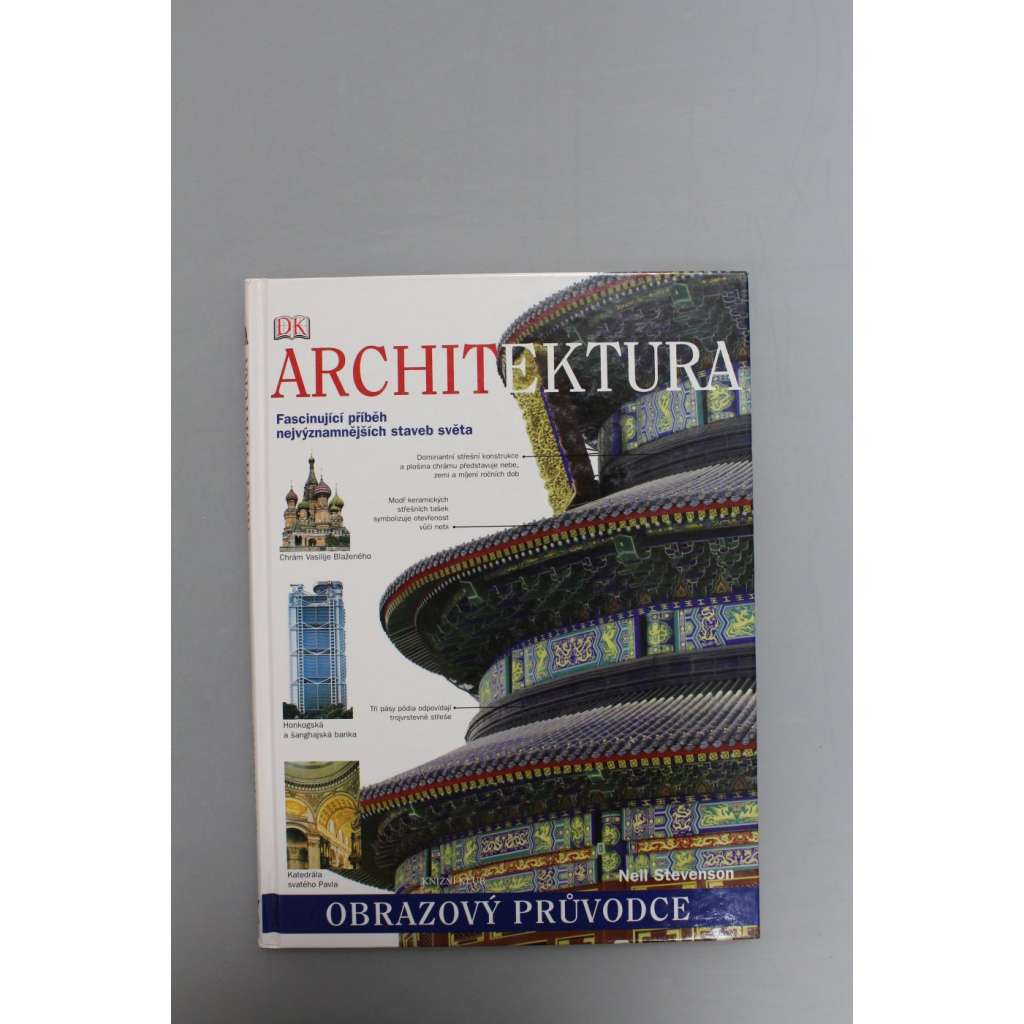 Architektura. Fascinující příběh nejvýznamnějších staveb světa (Koloseum, Hagia Sofia, Pisa, Villa Rotonda, Tádžmahal, Sagrada Familia, Opera v Sydney, Empire State Building)