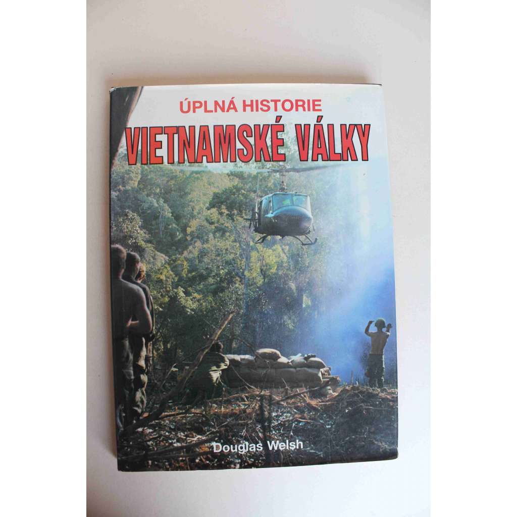 Úplná historie Vietnamské války (Vietnam, vietnamská válka)