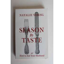 Season To Taste or How To Eat Your Husband (Dokonalá chuť, román pro ženy)