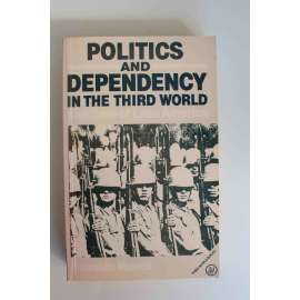 Politics and Dependency in the Third World. The Case of Latin America (Politika, Latinská Amerika, Chile, Brazílie, Argentina)