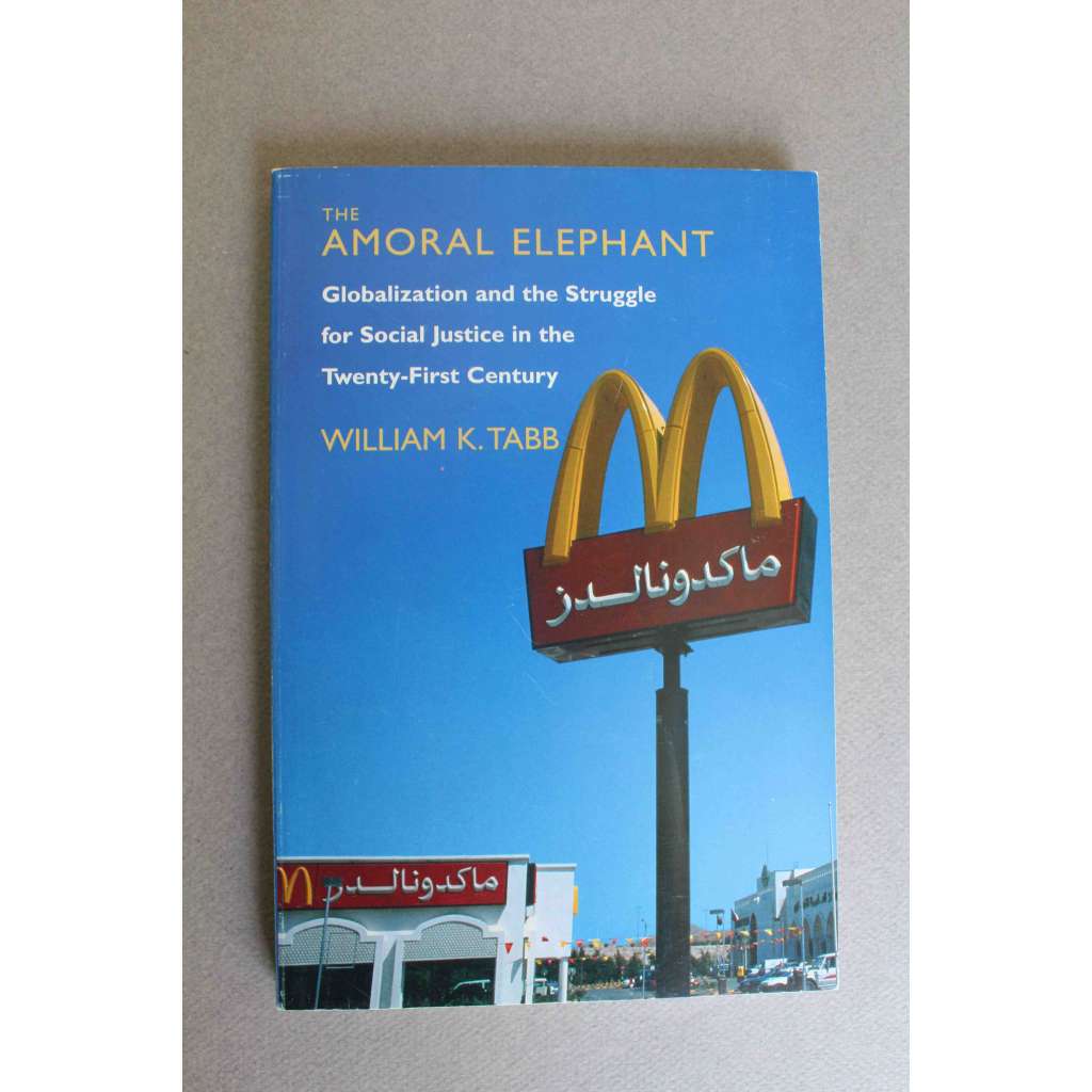 The Amoral Elephant. Globalization and the Struggle for Social Justice in the Twenty-First Century (Amorální slon. Globalizace a boj za sociální spravedlnost v jednadvacátém století, politika, ekonomie)
