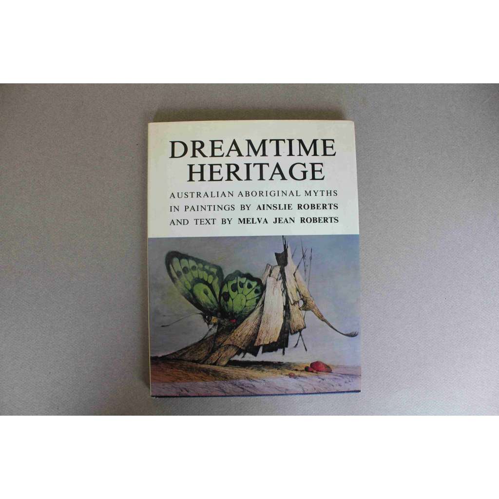 Dreamtime Heritage. Austrailian Aboriginal Myths (Australské domorodé mýty, Austrálie; ilustrace Ainslie Roberts)