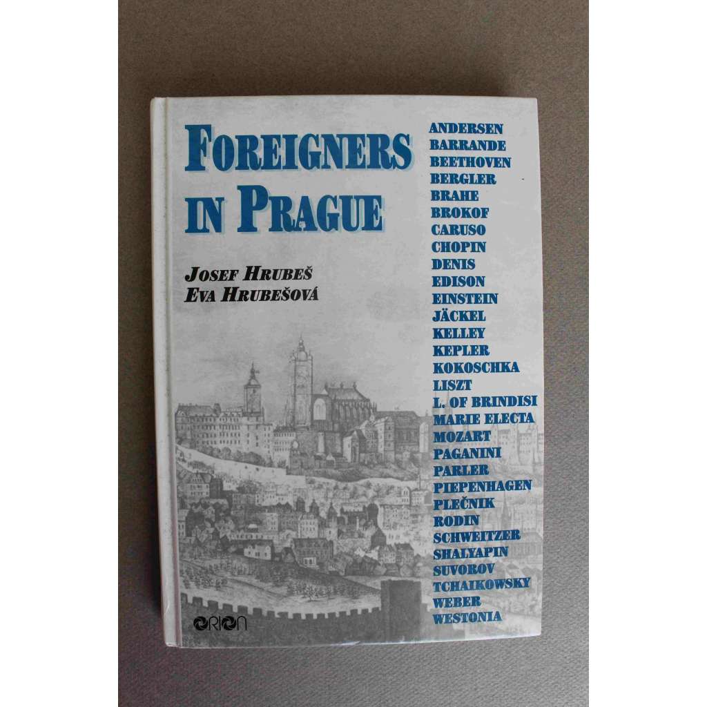 Foreigners in Praque (Cizinci v Praze, Praha, mj. Hans Christian Andersen, L. van Beethoven, A. Einstein, E. Kelley, J. Kepler, O. Kokoschka, W. A. Mozart, J. Plečnik)