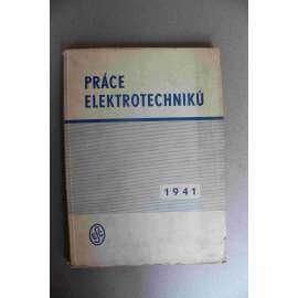 Práce elektrotechniků 1941 (Elektrotechnika, elektrárenství, protektorát, mj. Sušení obilí ventilátorem, Elektrický pohon; inzerce AEG, Elektro-Praga, Philips, Siemens, Zbrojovka Brno)