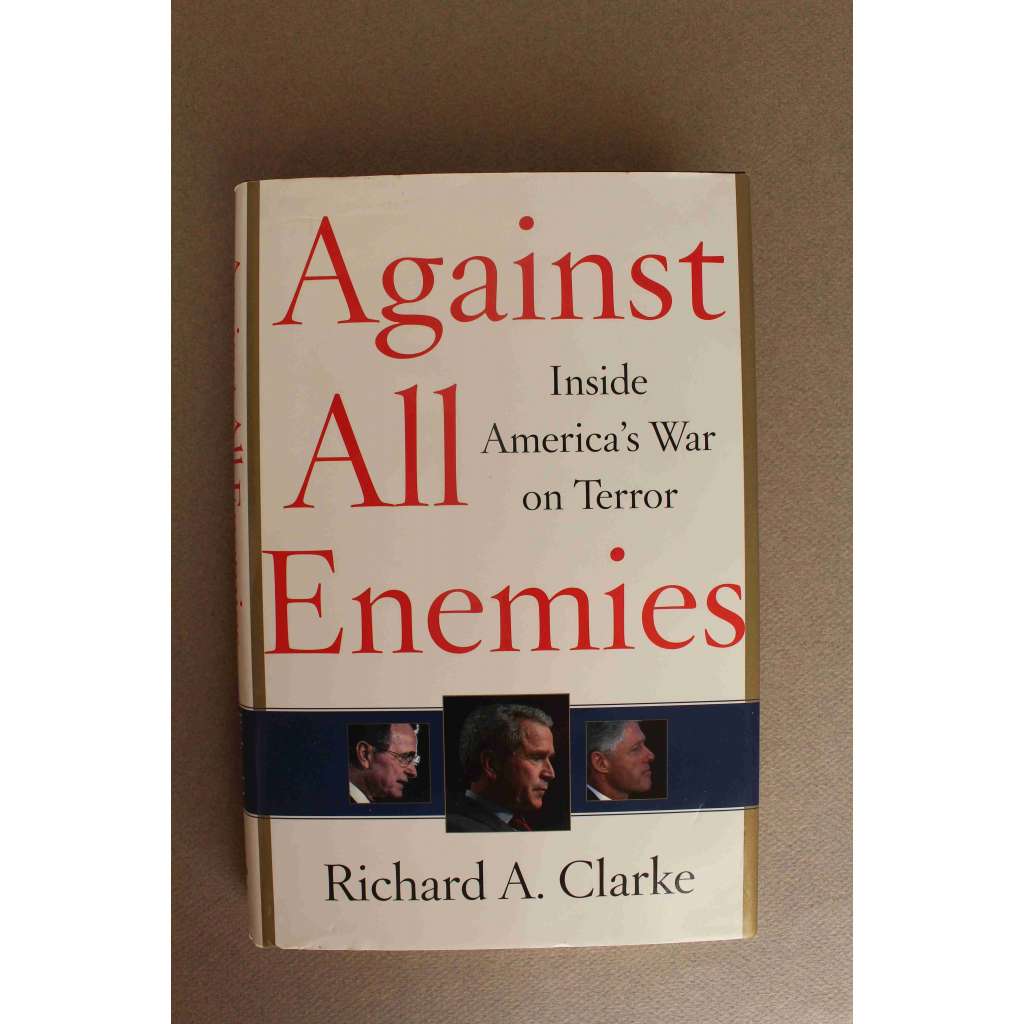 Against All Enemies. Inside America's War on Terror ( Proti všem nepřátelům. Uvnitř americké války s terorismem; politika USA, mj. Afghánistán, George Bush, Bill Clinton, Irák, Usáma bin Ladin, Al-Káida)
