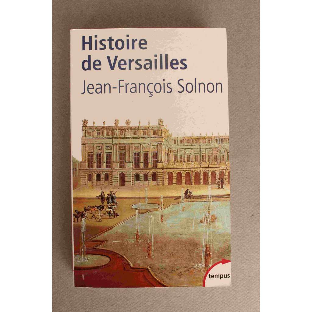 Histoire de Versailles (Tempus) (Historie, zámek Versailles, Paříž, mj. Ludvík XIV, Ludvík XV, Ludvík XVI)