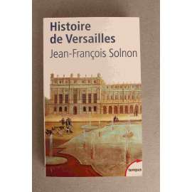 Histoire de Versailles (Tempus) (Historie, zámek Versailles, Paříž, mj. Ludvík XIV, Ludvík XV, Ludvík XVI)