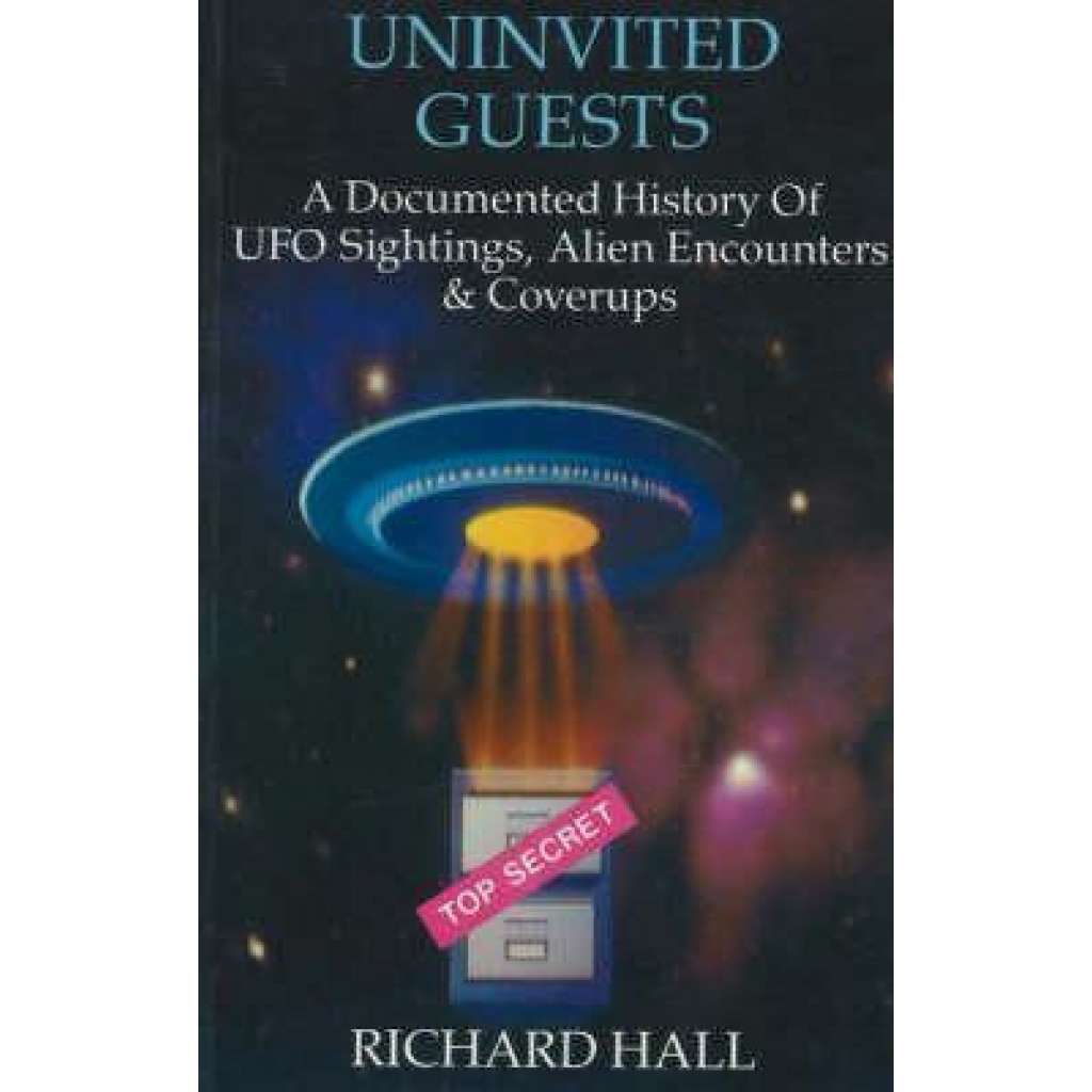 Uninvited Guests. A Documented History of Ufo Sightings, Alien Encounters and Coverups (Nezvaní hosté. Zdokumentovaná historie pozorování UFO, setkání s mimozemšťany a skrývání; mimozemšťané)