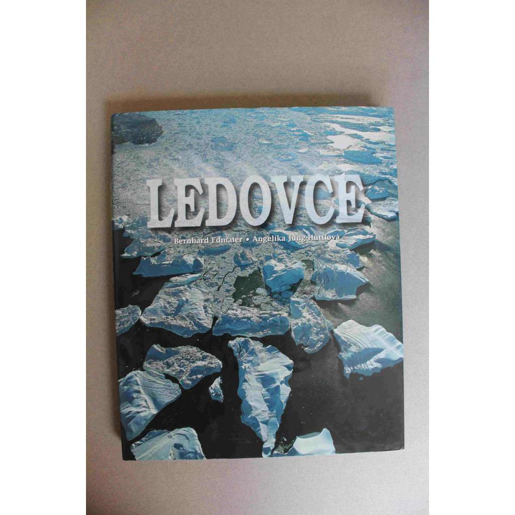 Ledovce (edice: XXL.cz) (příroda, geologie, meteorologie, mj. Aljaška, Grónsko, Antarktida, fotografie)