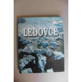 Ledovce (edice: XXL.cz) (příroda, geologie, meteorologie, mj. Aljaška, Grónsko, Antarktida, fotografie)