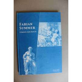 Fabian Summer. O lázních císaře Karla IV. (Karlovy Vary, lázeňství, termální prameny, historie, staré tisky)