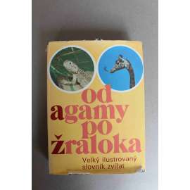 Od agamy po žraloka. Velký ilustrovaný slovník zvířat (přírodní vědy, zoologie, fauna, encyklopedie)