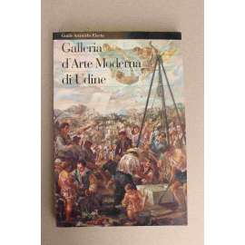 Galleria d'Arte Moderna di Udine (Guide Artistiche Electa) ( Galerie moderního umění v Udine, malířství, sochařství, mj. Modigliani, Ensor, Lichtenstein, R. Dufy, G. Severini, G. de Chirico, Picasso)