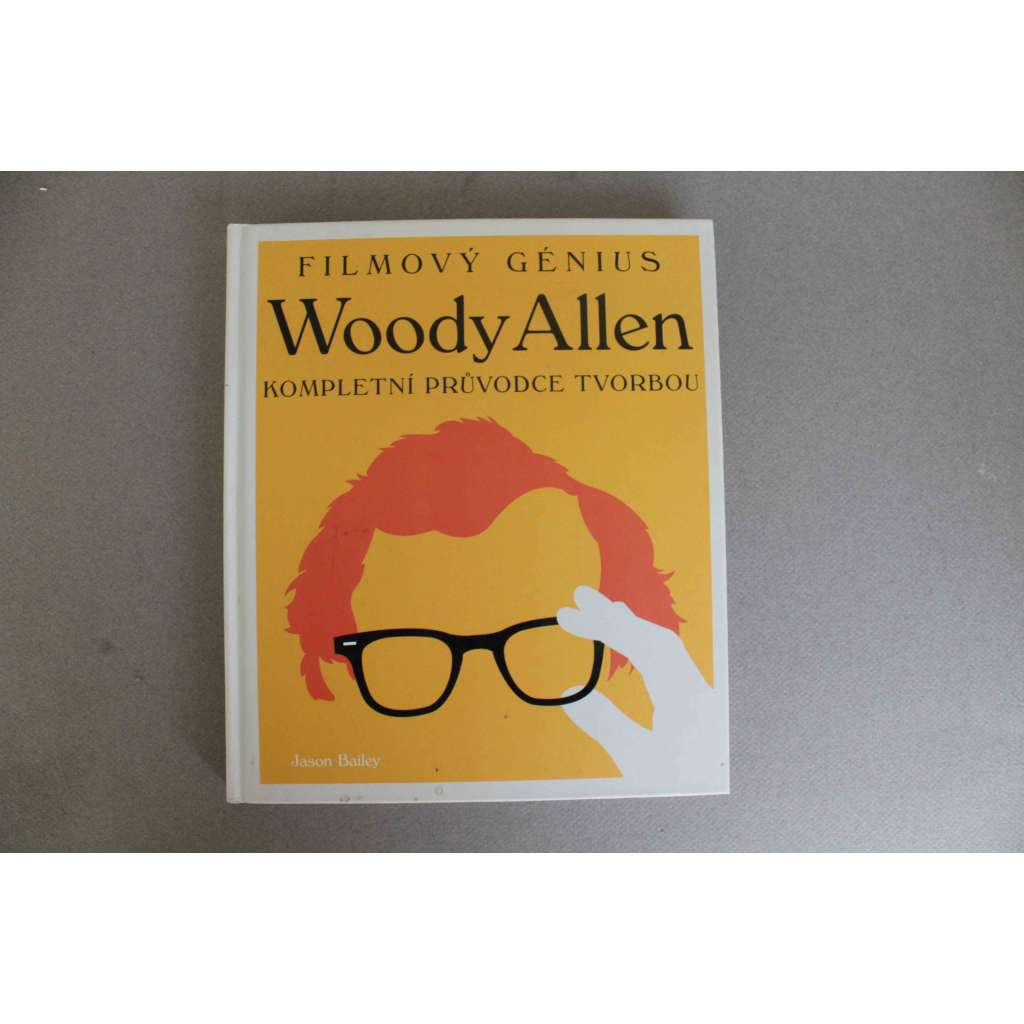 Woody Allen. Kompletní průvodce tvorbou (film, kinematografie, mj. Manhattan, Zelig, Zločiny a poklesky, Zlaté časy rádia, Mia Farrow, Alan Alda, Gene Hackman, J. Bardem, S. Johansson)