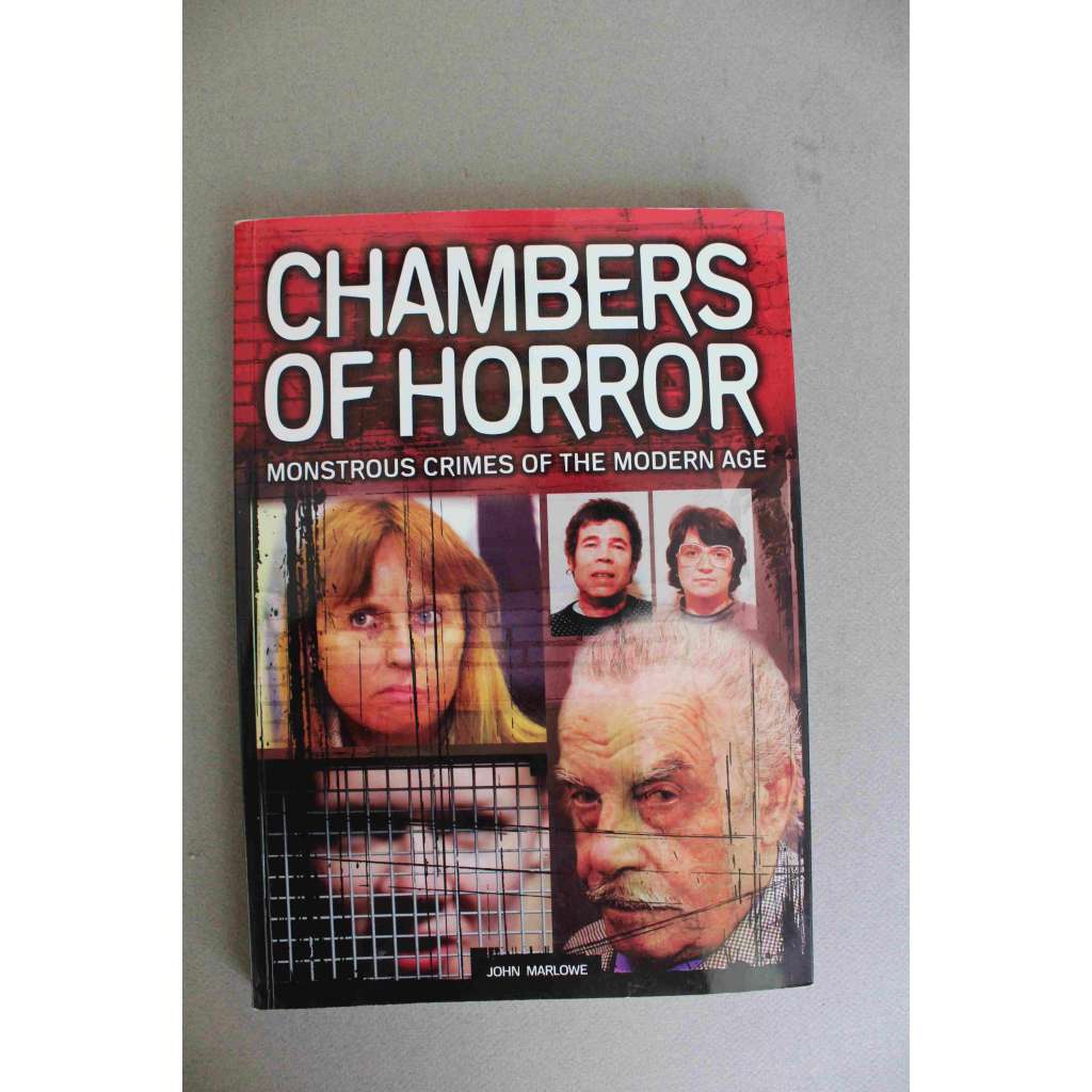 Chambers of Horror. Monstrous Crimes of the Modern Age ( Komnaty hrůzy. Monstrózní zločiny moderní doby, krimi, mj. Jeffrey Dahmer, Marc Dutroux, Josef Fritzl, Wolfgang Priklopil)