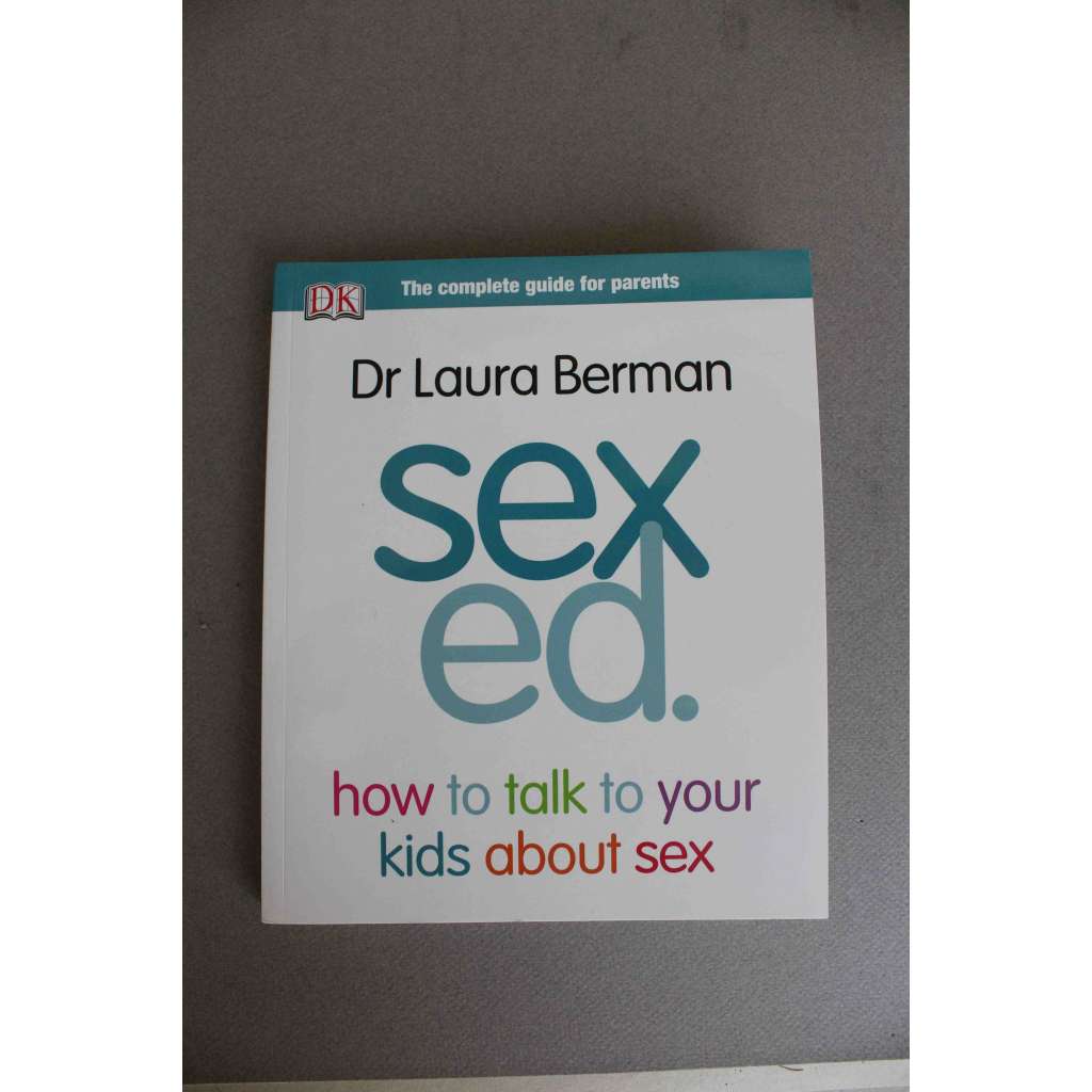Sex Ed. How to Talk to Your Kids About Sex (Jak mluvit se svými dětmi o sexu; sexuologie, psychologie)