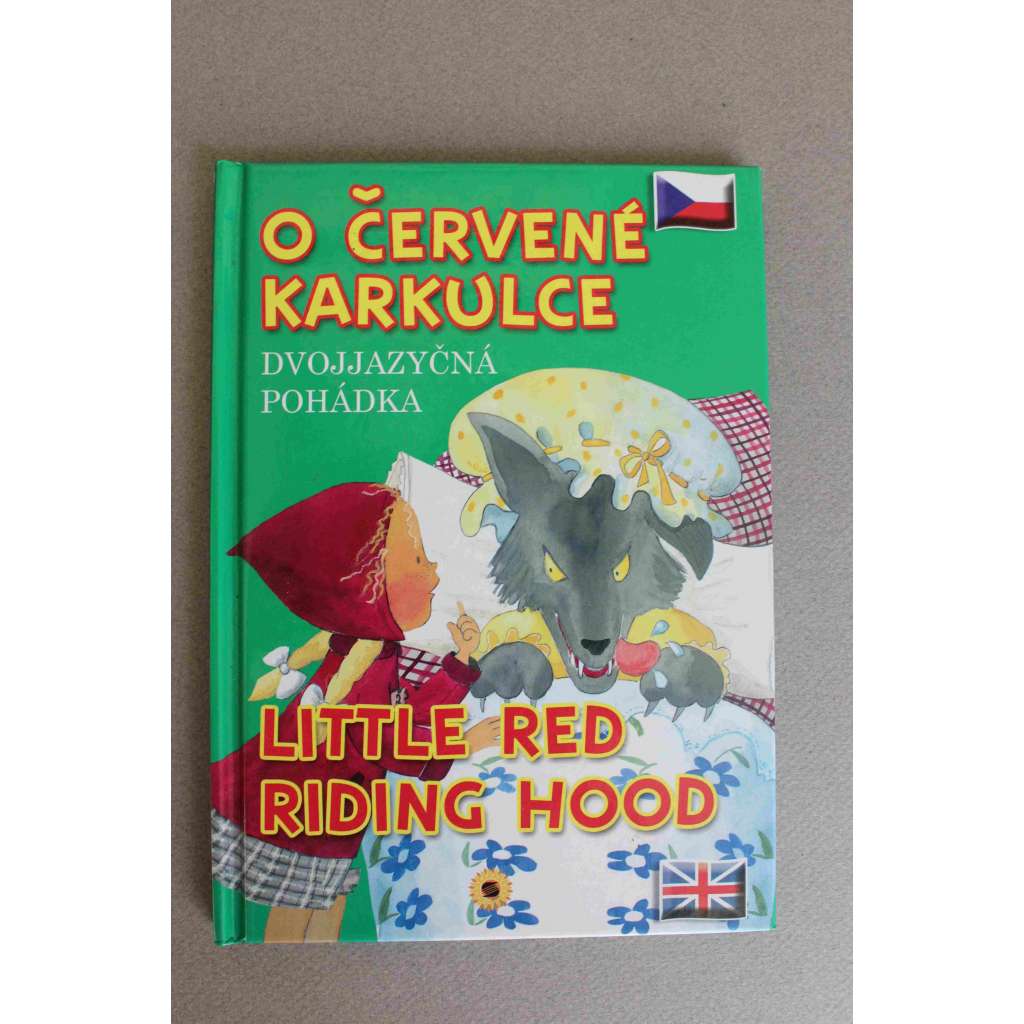 O Červené karkulce = Little Red Riding Hood. Dvojjazyčná pohádka (Červená Karkulka)