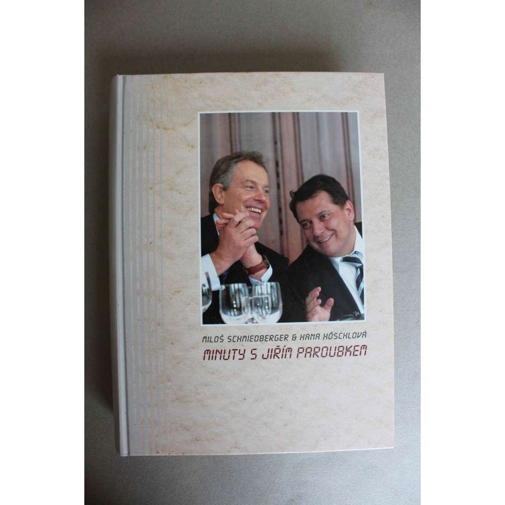 Minuty s Jiřím Paroubkem (Jiří Paroubek, ČSSD, sociální demokracie, politika, rozhovory, fotografie, mj. Václav Havel, Tony Blair, Robert Fico; podpis Jiří Paroubek)
