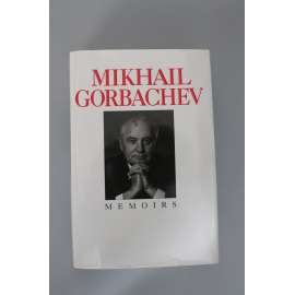 Mikhail Gorbachev. Memoirs (Michail Gorbačov, Vzpomínky; politika a prezident SSSR, Rusko, Perestrojka, mj. Ronald Reagan, Černobyl, Boris Jelcin)