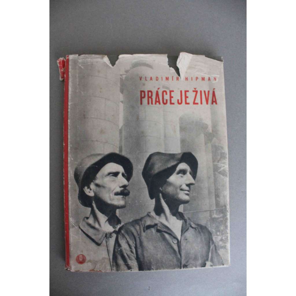 Práce je živá (fotografie, komunistická propaganda; hlubotisk)