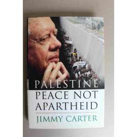 Palestine. Peace Not Apartheid (Palestina. Mír ne apartheid; politika, náboženství, Izrael, Libanon, Jásir Arafat, M. Abbas, Egypt, Hamas)