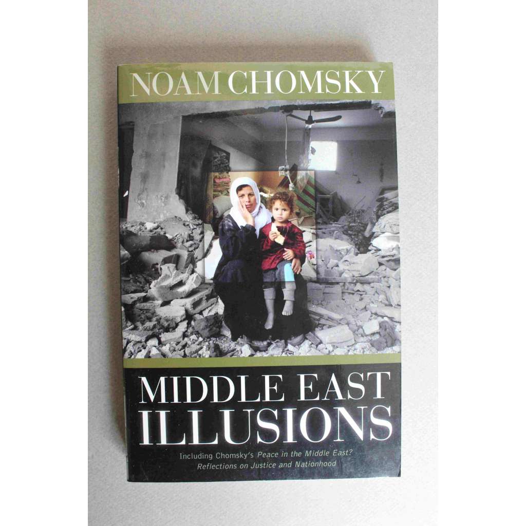 Middle East Illusions. Including Peace in the Middle East? Reflections on Justice and Nationhood (Blízkovýchodní iluze, Palestina, Izrael, Libanon, Jordánsko, sionismus)