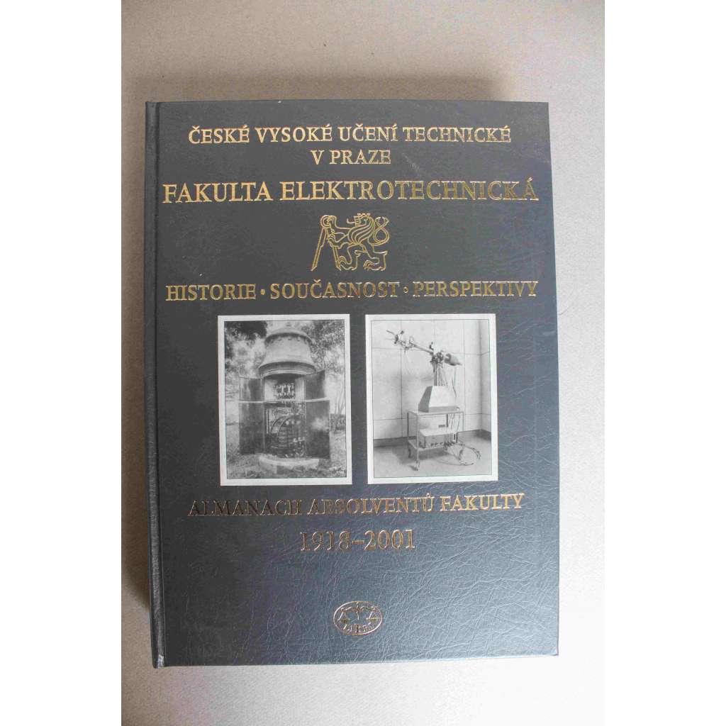 50 let Fakulty elektrotechnické Českého vysokého učení technického v Praze. Almanach absolventů fakulty 1918-2001 (ČVUT Praha, elektrotechnika, seznam absolventů)