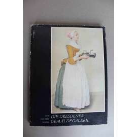 Die Dresdener Gemäldegalerie. Alte und neue Meister ( Drážďanská obrazárna, katalog, malířství, mj. Cranach, Holbein, Rafael Santi, Correggio, Tizian, Rembrandt, Degas, Renoir, Van Gogh, Gauguin, Nolde)