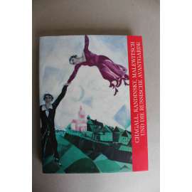 Chagall, Kandinsky, Malewitsch und die Russische Avantgarde ( Chagall, Kandinsky, Malevič a ruská avantgarda, malířství, abstrakce, mj. i M. Larionov, I. Kljun, V. Tatlin, Rodčenko, Gončarova)