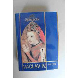 Václav IV. 1361-1419 (edice: Členská knižnice) (biografie, historie, římský a český král, Lucemburkové)