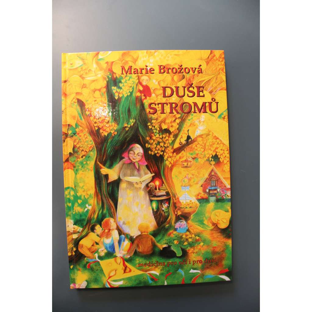 Duše stromů. Medicína pro oči i pro duši (esoterika, terapeutické účinky; podpis Marie Brožová) Duše stromů. Medicína pro oči i pro duši (esoterika, terapeutické účinky; podpis Marie Brožová)