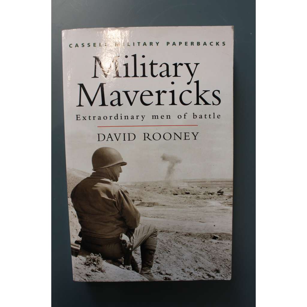 Military Mavericks: Extraordinary Men of Battle (Cassell Military Paperbacks) (vojenství, historie, mj. Alexandr Veliký, G. Garibaldi, Lawrence z Arábie, Heinz Guderian, Patton)