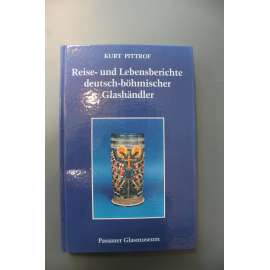 Reise- und Lebensberichte deutsch-böhmischer Glashändler (Cesty a životopisy česko-německých obchodníků se sklem; sklo, historie, mj. Joseph Riedel, Vinzenz Kreibich, Josef Kosch)