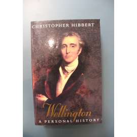 Wellington a Personal History (Arthur Wellesley, 1. vévoda z Wellingtonu, napoleonské války, mj. Michel Ney, Napoleon Bonaparte) Wellington a Personal History (Arthur Wellesley, 1. vévoda z Wellingtonu, napoleonské války, mj. Michel Ney, Napoleon Bonaparte)