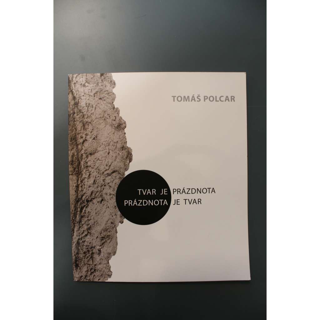 Tomáš Polcar. Tvar je prázdnota, prázdnota je tvar (výstavní katalog, sochařství, instalace, objekty)