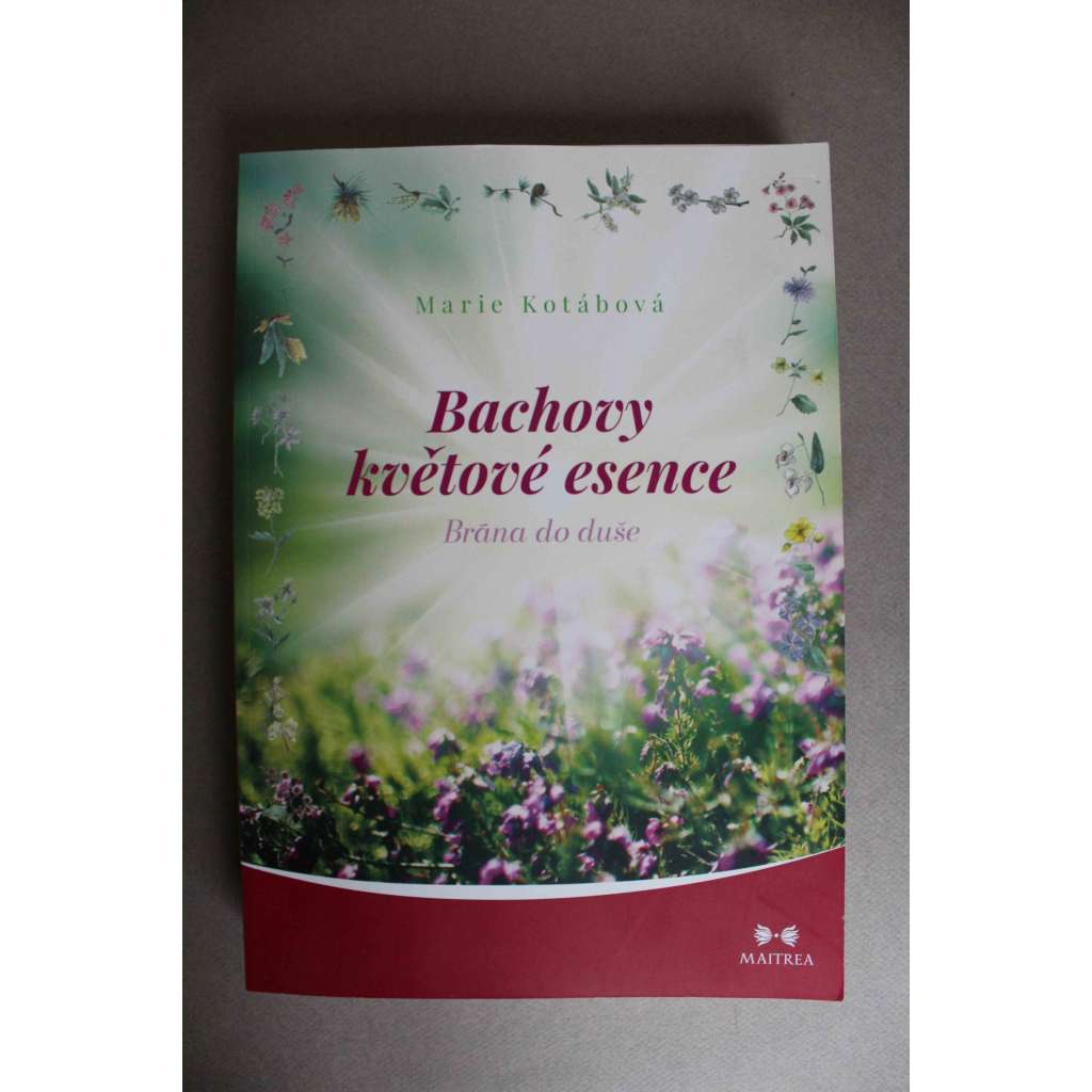 Bachovy květové esence. Brána do duše (Bachova květová terapie, psychoterapie, alternativní lékařství) Bachovy květové esence. Brána do duše (Bachova květová terapie, psychoterapie, alternativní lékařství)