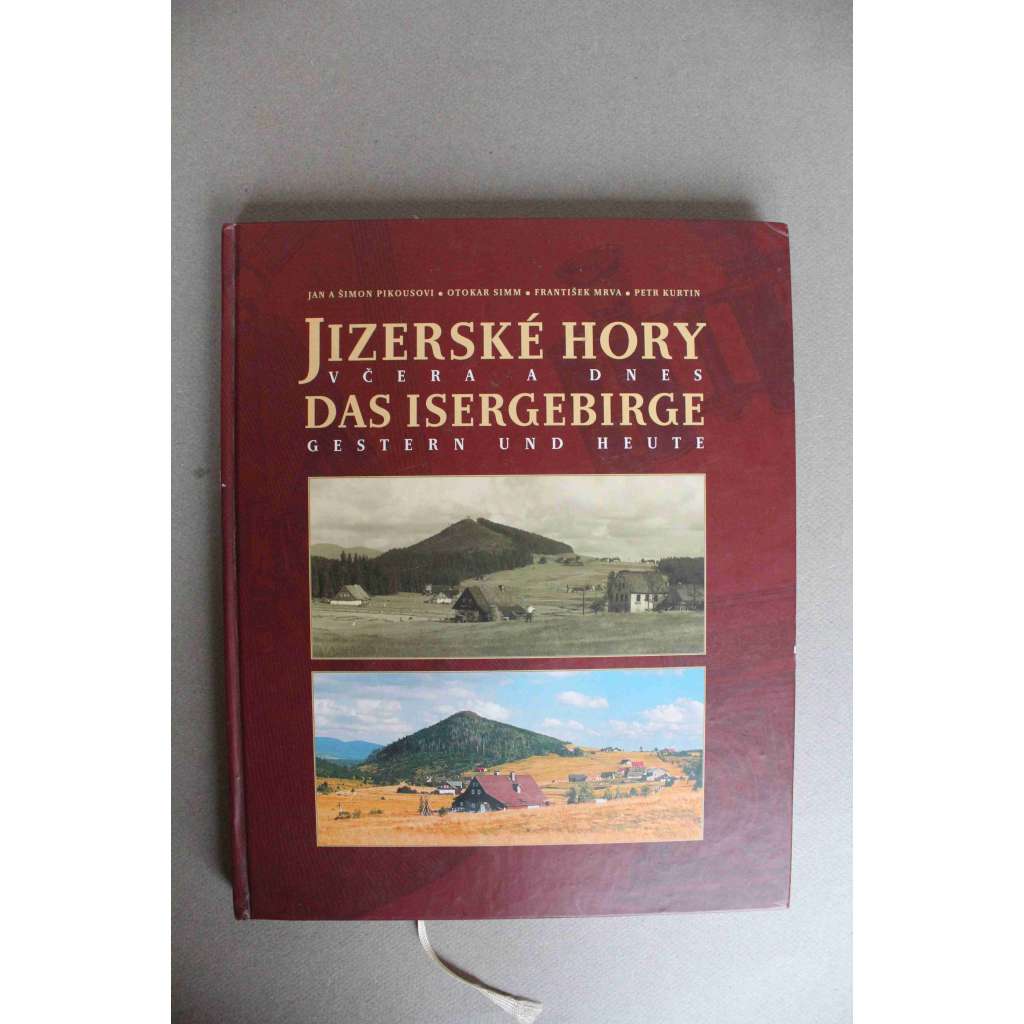 Jizerské hory včera a dnes. Das Isergebirge gestern und heute (staré pohlednice, srovnávací fotografie, mj. Jizerka, Hejnice, Raspenava, Mlýnice, Kateřinky, Harcov, Protržená přehrada)
