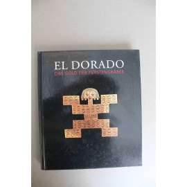 El Dorado Das Gold der Fürstengräber (výstavní katalog, Zlato, Jižní Amerika, Kolumbie, archeologie, šperky, sochařství, keramika)