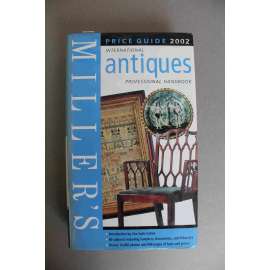 Millers. International Antiques. Price Guide 2001 (Mezinárodní starožitnosti. Ceník, nábytek, sklo, stříbro, porcelán, hodiny, zlato, Fabergé, hračky, zbraně, hudební nástroje)