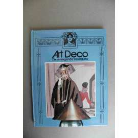 Art Deco. Die aufregende Bewegung (móda, design, užité umění, nábytek, mj. Josephine Baker, G. Braque, Coco Chanel, W. Gropius, J. Hoffmann, H. Matisse, Man Ray)