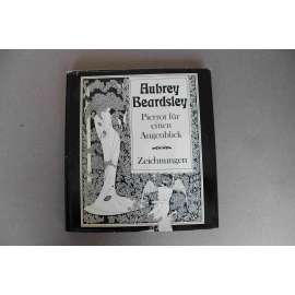 Aubrey Beardsley. Pierrot für einen Augenblick. Zeichnungen (kresby, knižní ilustrace, erotika)