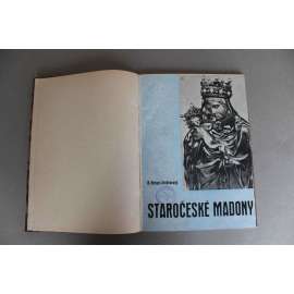 Staročeské Madony (malířství, sochařství, mariánský kult, pieta, mj. Vyšehradská Madona, Panna Maria Karlovská, Panna Maria Svatohorská, Madona Družecká, Lnářská Madona)