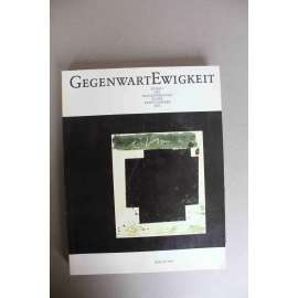 GegenwartEwigkeit. Spuren des Transzendenten in der Kunst unserer Zeit (Přítomostvěčnost. Stopy transcendentna v umění naší doby; malířství, sochařství, objekty, Baselitz, Bacon, Beuys, Dalí, Giacometti, Tapies)