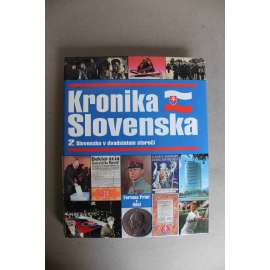 Kronika Slovenska. Slovensko v dvadsiatom storočí - 2 (Slovensko, historie, mj. Slovensko v demokratickej ČSR, Slovenský štát, KOmunistický režim, normalizácia, Štefánik, Hlinka, Tuka) Kronika Slovenska. Slovensko v dvadsiatom storočí - 2 (Slovensko, historie, mj. Slovensko v demokratickej ČSR, Slovenský štát, KOmunistický režim, normalizácia, Štefánik, Hlinka, Tuka)