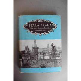 Stará Praha. Obraz města a jeho veřejného života v druhé polovici 19. století (fotografie, historie, mj. Fr. Fridrich, Andreas Groll, J. Eckert, F. Brunner-Dvořák)