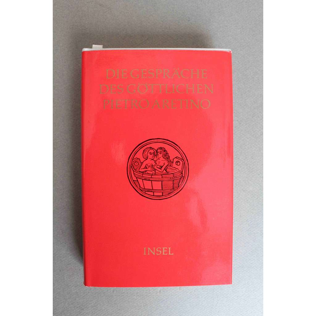 Die Gespräche des göttlichen Pietro Aretino (Rozhovory božského Pietra Aretina, román, renesance) Die Gespräche des göttlichen Pietro Aretino (Rozhovory božského Pietra Aretina, román, renesance)