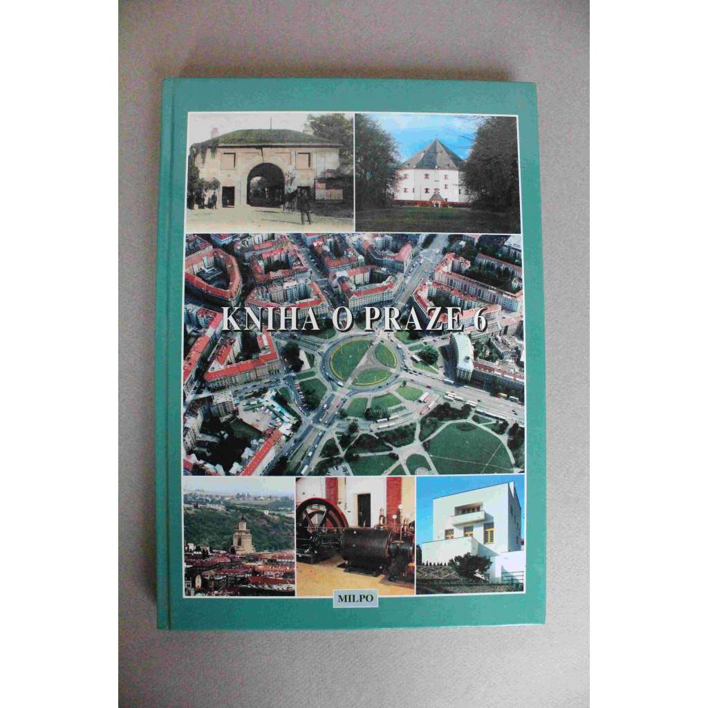 Kniha o Praze 6 (Praha, historie, mj. Architektura a památky [Müllerova vila - Loos, Bitva na Bílé hoře, Dejvice], Klub Delta, Dejvické divadlo, Bílkova vila, Letiště, Břevnov, Hanspaulka)