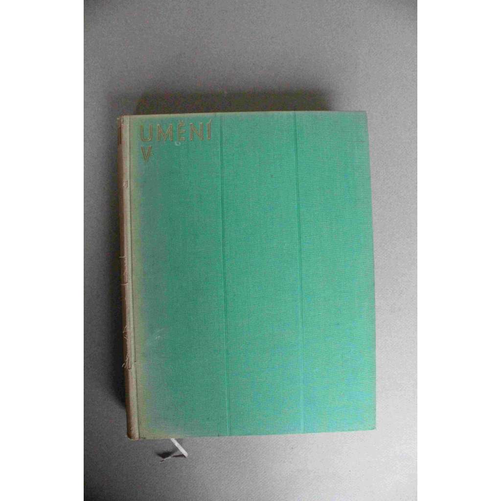 Umění 1932, roč. V. (časopis, malířství, sochařství, architektura, mj. J. Cibulka - Za biskupem A. Podlahou; V. Hollar a P. Pontius; Jiří Melantrich z Aventina; Architekt Josef Zítek, A. Matějček - Mantegna, Fr. Kupka; litografie Max Švabinský)
