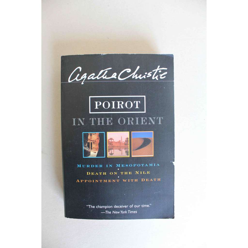 Poirot in the Orient. Murder in Mesopotamia; Death on the Nile; Appointment with Death (Hercule Poirot, Schůzka se smrtí, Smrt na Nilu, Vražda v Mezopotámii)