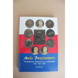 Naši prezidenti na mincích, medailích a plaketách 1918,1993, 2008 (mince, medaile, plakety [numismatika], sochařství, prezident Masaryk, Beneš, Hácha, Gottwald, Zápotocký, Svoboda, Husák, Havel)